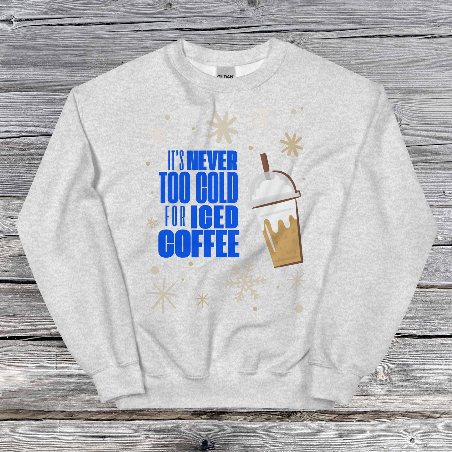 It's Never Too Cold for Iced Coffee Unisex Sweatshirt in Ash
