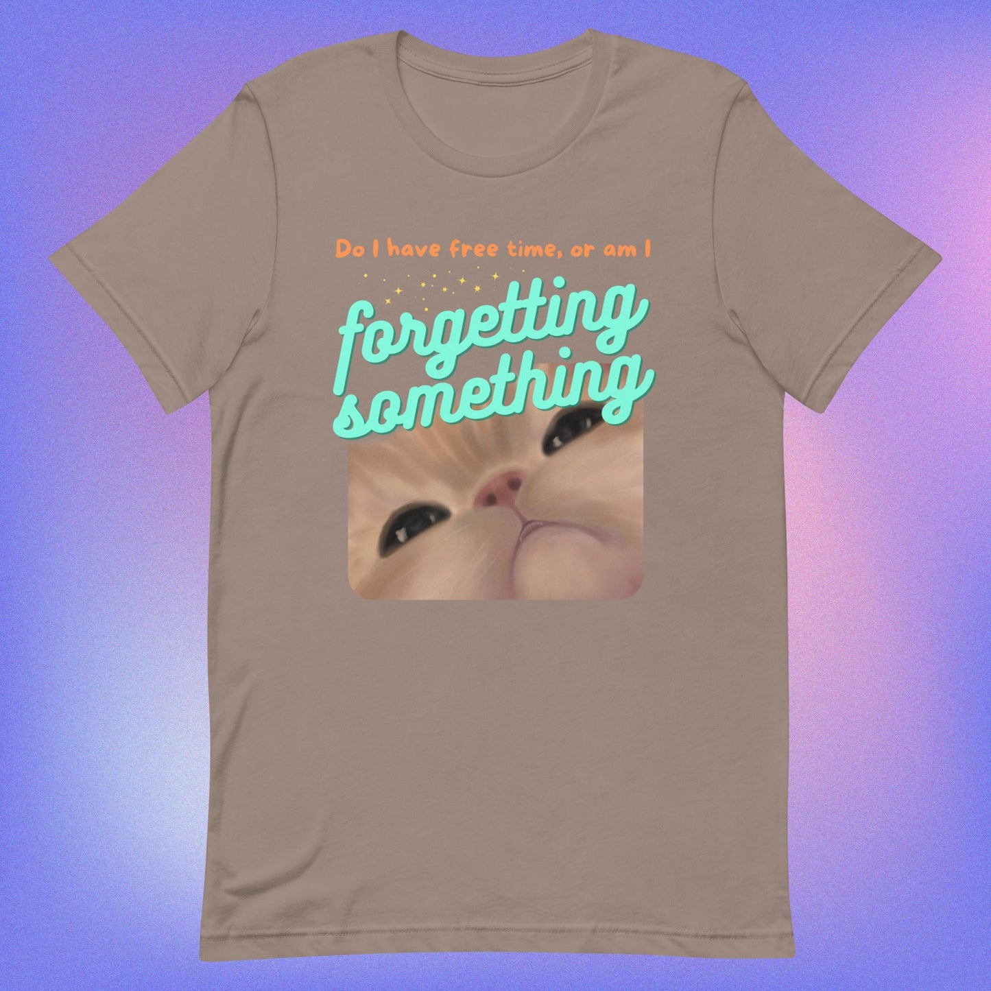 Am I Forgetting Something Unisex t-shirt in Pebble