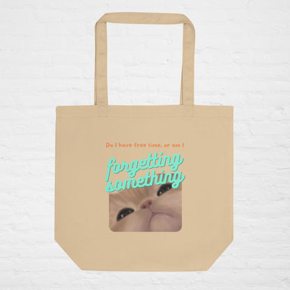 Am I Forgetting Something Eco Tote Bag