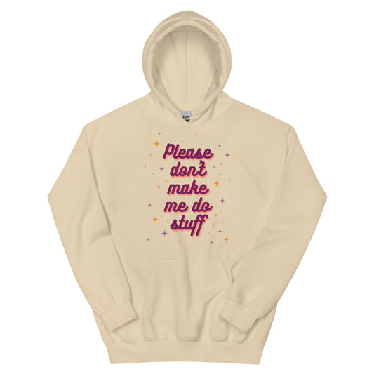 Don't Make Me Do Stuff Unisex Hoodie