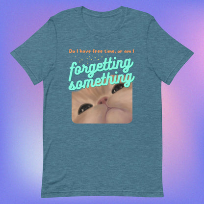 Am I Forgetting Something Unisex t-shirt